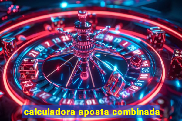 calculadora aposta combinada